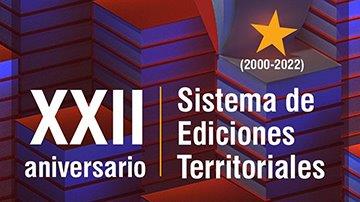 XXII Aniversario del Sistema de Ediciones Territoriales